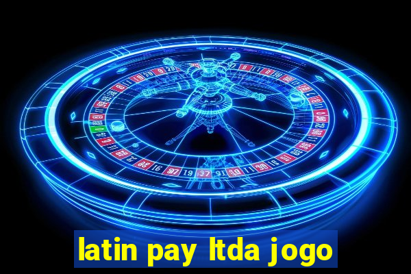 latin pay ltda jogo